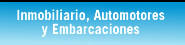 Inmobiliario, Automotores y Embarcaciones